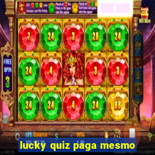 lucky quiz paga mesmo